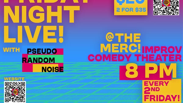 FRIDAY NIGHT LIVE! W/PRN Improv Theater Every 2ND FRIDAY @8PM At The Merc!