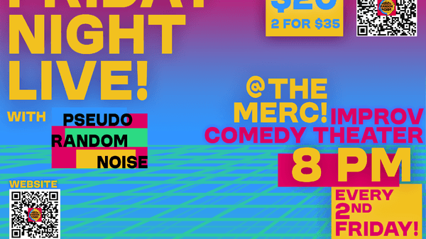 FRIDAY NIGHT LIVE! W/PRN Improv Theater Every 2ND FRIDAY @8PM At The Merc!