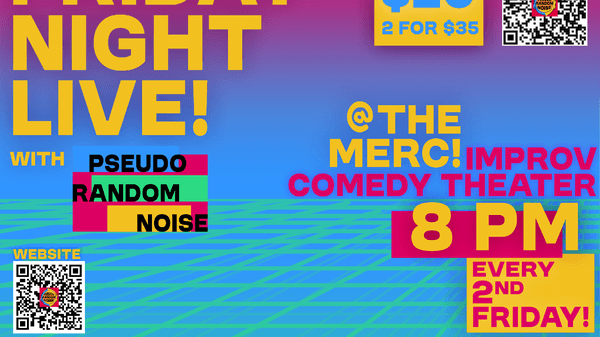 FRIDAY NIGHT LIVE! W/PRN Improv Theater Every 2ND FRIDAY @8PM At The Merc!